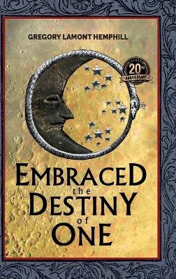 Embraced The Destiny Of One - Gregory Lamont Hemphill