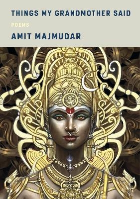 Things My Grandmother Said - Amit Majmudar