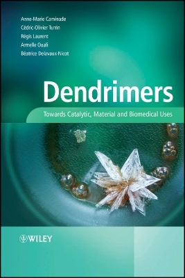 Dendrimers &ndash; Towards Catalytic, Material and Biomedical Uses - A. Caminade