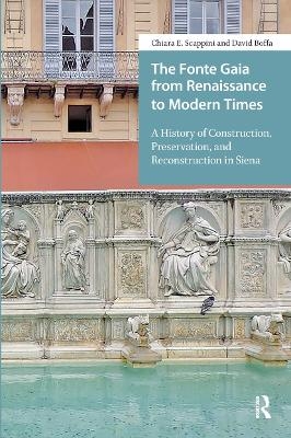 The Fonte Gaia from Renaissance to Modern Times - Chiara E. Scappini, David Boffa