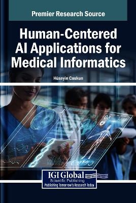 Human-Centered AI Applications for Medical Informatics