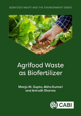 Agrifood Waste as Biofertilizer - Dr Manju M Gupta, Dr Abha Kumari, Dr Anirudh Sharma