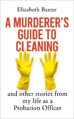 A Murderer's Guide to Cleaning - Elizabeth Baxter