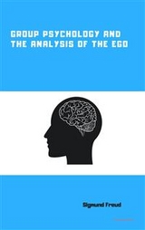 Group Psychology and the Analysis of the Ego - Sigmund Freud