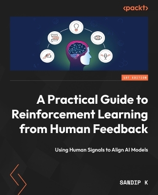 A Practical Guide to Reinforcement Learning from Human Feedback - Sandip K