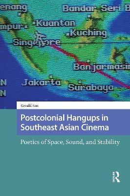 Postcolonial Hangups in Southeast Asian Cinema - Gerald Sim