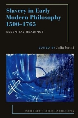 Slavery in Early Modern Philosophy 1500-1765 - Julia Jorati