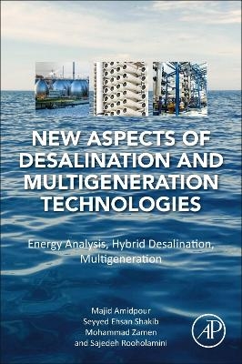New Aspects of Desalination and Multigeneration Technologies