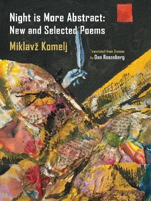 Night is More Abstract - Miklav Komelj