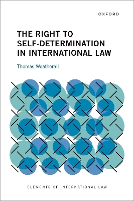 The Right to Self-Determination in International Law - Thomas Weatherall