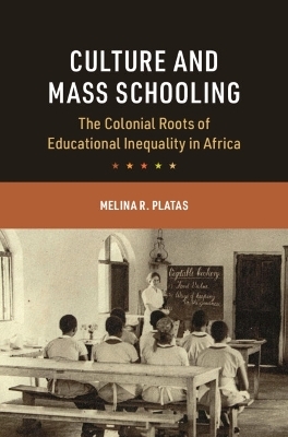 Culture and Mass Schooling - Melina R. Platas
