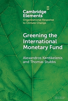 Greening the International Monetary Fund - Alexandros Kentikelenis, Thomas Stubbs