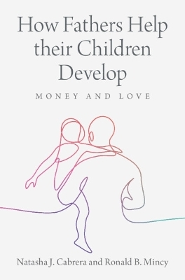How Fathers Help their Children Develop - Natasha J. Cabrera, Ronald B. Mincy