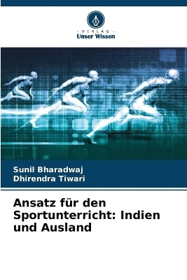 Ansatz f&uuml;r den Sportunterricht - Sunil Bharadwaj, Dhirendra Tiwari