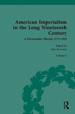 American Imperialism in the Long Nineteenth Century: A Documentary History, 1775&ndash;1919 - 