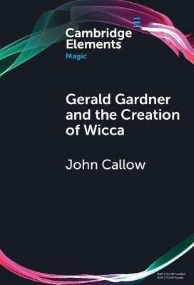 Gerald Gardner and the Creation of Wicca - John Callow
