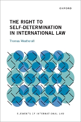 The Right to Self-Determination in International Law - Thomas Weatherall