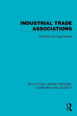 Industrial Trade Associations -  Political and Economic Planning