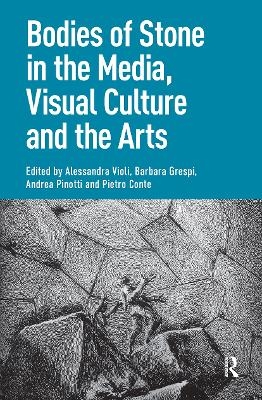 Bodies of Stone in the Media, Visual Culture and the Arts - 
