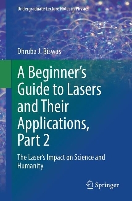 A Beginner’s Guide to Lasers and Their Applications, Part 2 - Dhruba J. Biswas