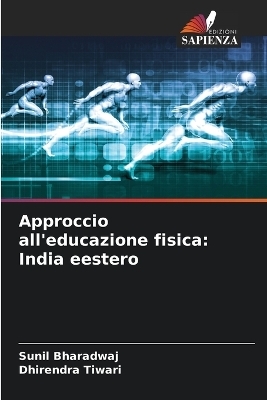 Approccio all'educazione fisica - Sunil Bharadwaj, Dhirendra Tiwari