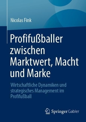 Profifußballer zwischen Marktwert, Macht und Marke