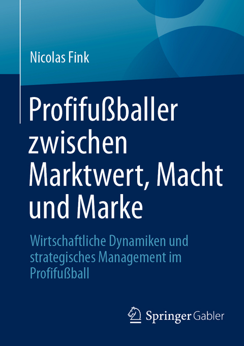 Profifu&szlig;baller zwischen Marktwert, Macht und Marke - Nicolas Fink