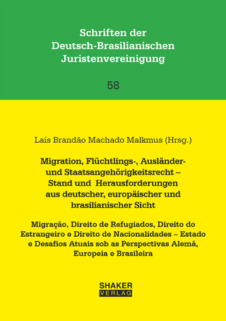 Migration, Flüchtlings-, Ausländer- und Staatsangehörigkeitsrecht – Stand und Herausforderungen aus deutscher, europäischer und brasilianischer Sicht