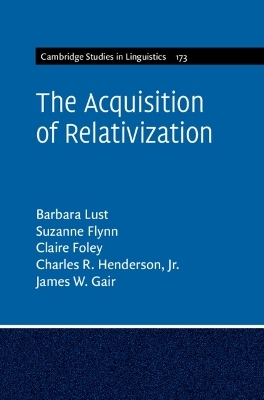The Acquisition of Relativization - Barbara Lust, Suzanne Flynn, Claire Foley, Jr. Henderson  Charles R., James W. Gair