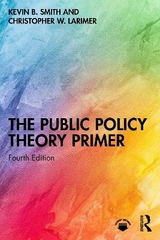 The Public Policy Theory Primer - B. Smith, Kevin; Larimer, Christopher