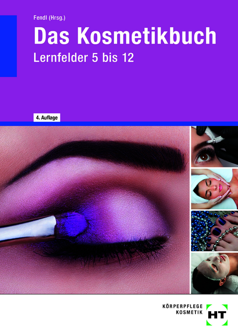 Das Kosmetikbuch Lernfelder 5 bis 12 - Juliane Crefeld, Annabel A. Fendl, Kerstin Haverkamp, Hannelore Helbing, Ralf Jentzen, Tanja Uebersch&auml;r, Hans-Udo Zenneck