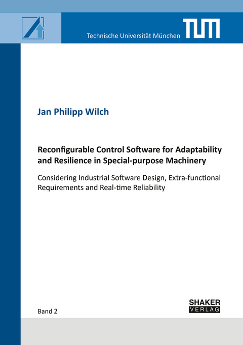Reconfigurable Control Software for Adaptability and Resilience in Special-purpose Machinery - Jan Philipp Wilch