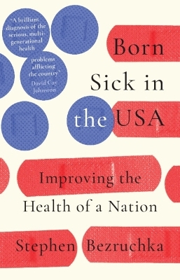Born Sick in the USA - Stephen Bezruchka