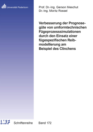 Verbesserung der Prognosegüte von umformtechnischen Fügeprozesssimulationen durch den Einsatz einer fügespezifischen Reibmodellierung am Beispiel des Clinchens