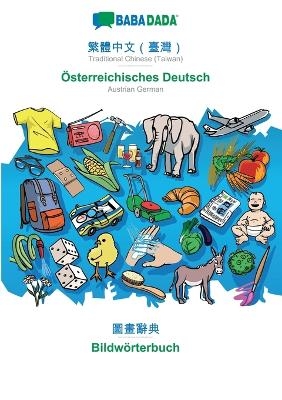 BABADADA, Traditional Chinese (Taiwan) (in chinese script) - &Ouml;sterreichisches Deutsch, visual dictionary (in chinese script) - Bildw&ouml;rterbuch -  Babadada GmbH