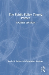 The Public Policy Theory Primer - B. Smith, Kevin; Larimer, Christopher