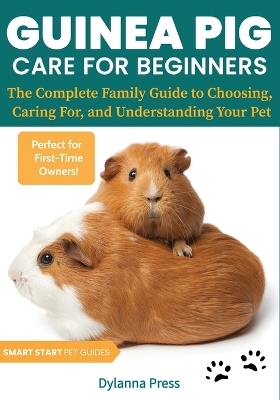 Guinea Pig Care for Beginners -  Dylanna Press