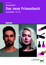 Arbeitsheft Das neue Friseurbuch Lernfelder 10 - 13 - Peschel, Britta; Brütt, Jan-Ole