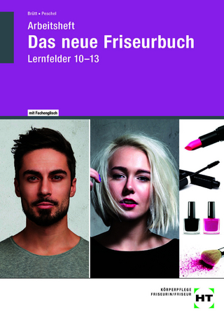 Arbeitsheft Das neue Friseurbuch Lernfelder 10 - 13