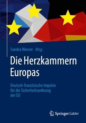 Die Herzkammern Europas: Deutsch-französische Impulse für die Sicherheitsordnung der EU