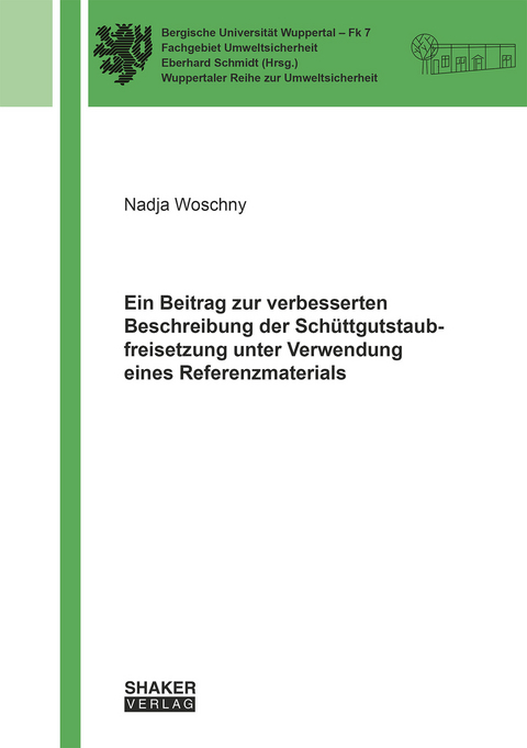 Ein Beitrag zur verbesserten Beschreibung der Schüttgutstaubfreisetzung unter Verwendung eines Referenzmaterials - Nadja Woschny