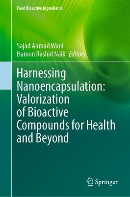 Harnessing Nanoencapsulation: Valorization of Bioactive Compounds for Health and Beyond - 