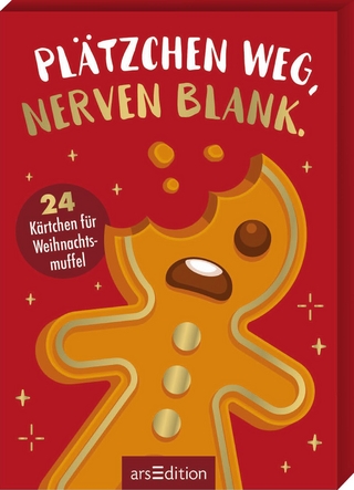 Plätzchen weg, Nerven blank.