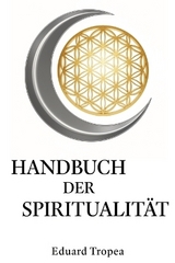 Handbuch der Spiritualit&auml;t - Eduard Tropea