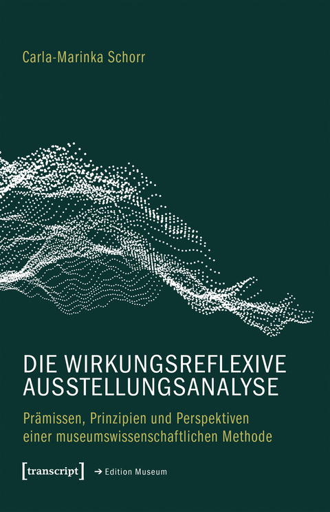 Die wirkungsreflexive Ausstellungsanalyse - Carla-Marinka Schorr