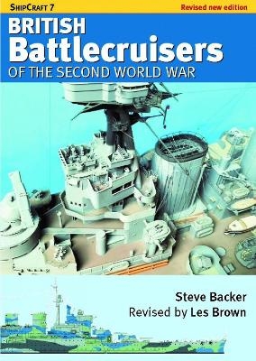ShipCraft 7 - British Battlecruisers of the Second World War - Steve Backer, Les Brown