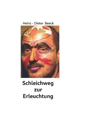 Schleichweg zur Erleuchtung - Heinz-Dieter Beeck