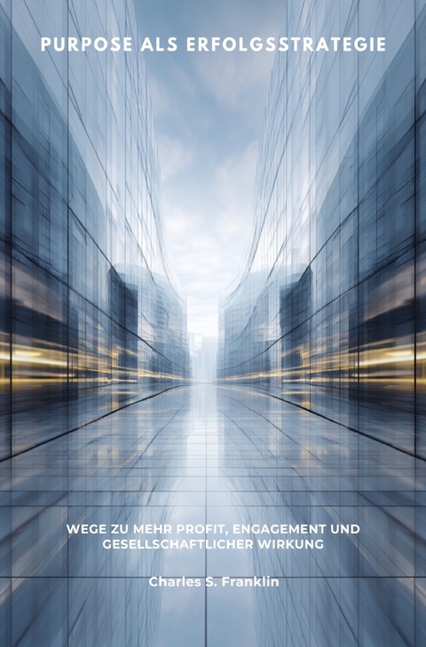 Purpose als Erfolgsstrategie - Charles S. Franklin