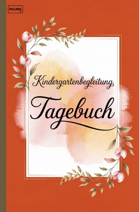 Kindergartenbegleitung Tagebuch - PAULINIQ Books