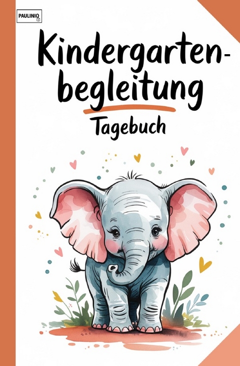 Kindergartenbegleitung Tagebuch - PAULINIQ Books